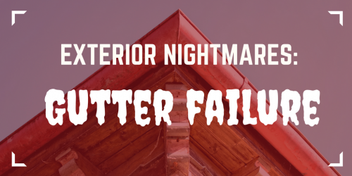 Exterior Nightmares: Gutter Failure - Exterior Nightmares: Gutter Failure